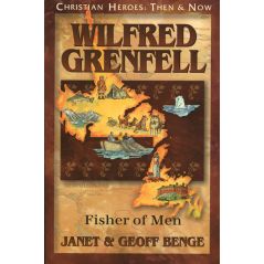 Wilfred Grenfell: Fisher of Men by Janet & Geoff Benge