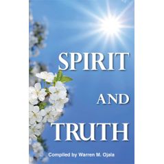 Spirit and Truth Compiled by Warren M. Ojala