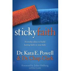Sticky Faith by Dr. Kara E. Powell and Dr. Chap Clark