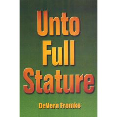 Unto Full Stature by Devern Fromke