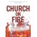 Church on Fire by Fred A. Hartley III