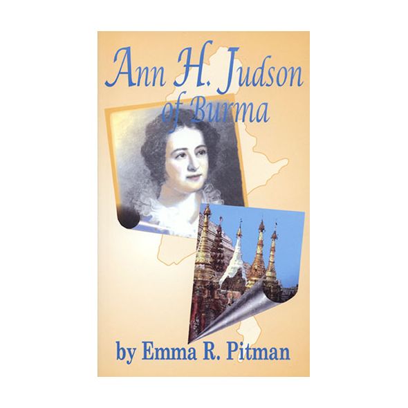Ann H. Judson of Burma by Emma R. Pitman