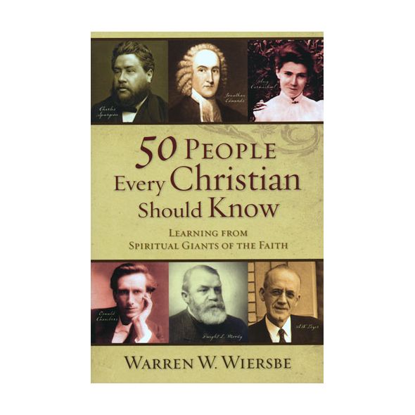 50 People Every Christian Should Know by Warren Wiersbe