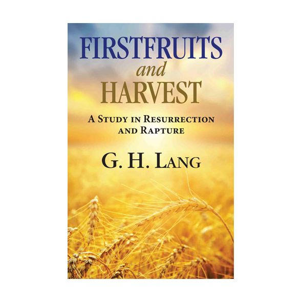 Firstfruits and Harvest by G. H. Lang