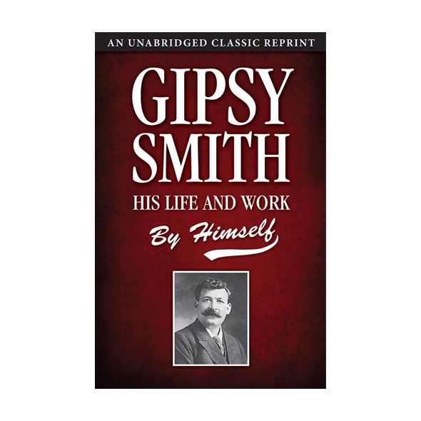 Gipsy Smith: His Life and Work by Himself