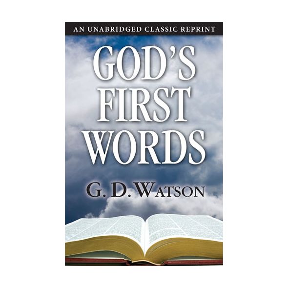 God's First Words by G. D. Watson