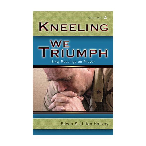 Kneeling We Triumph Vol. 2 by Edwin and Lillian Harvey