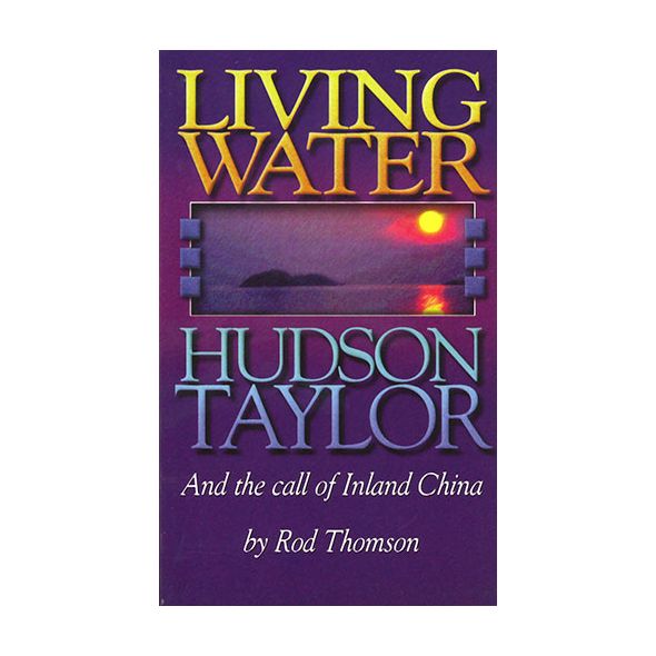 Living Water (Hudson Taylor) by Rod Thomson