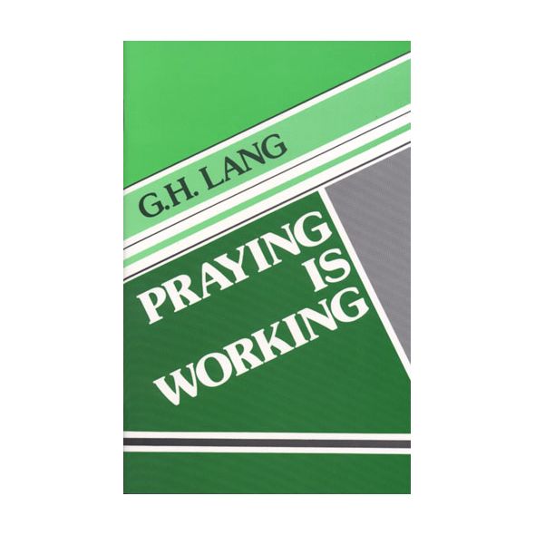 Praying Is Working by G. H. Lang