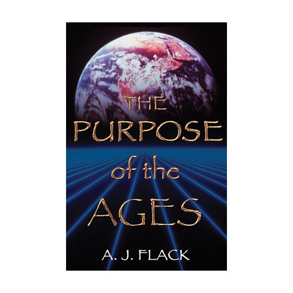 Purpose of the Ages by A. J. Flack