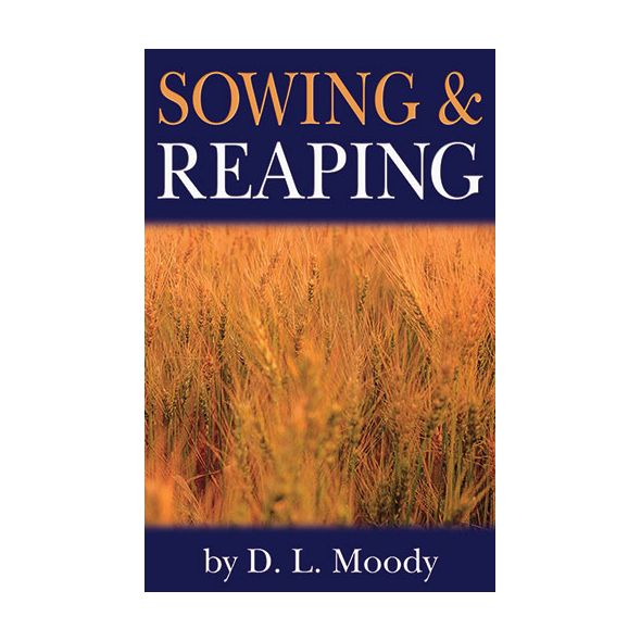 Sowing and Reaping by D. L. Moody