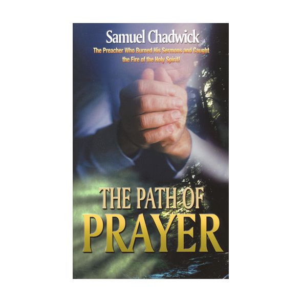 The Path of Prayer by Samuel Chadwick