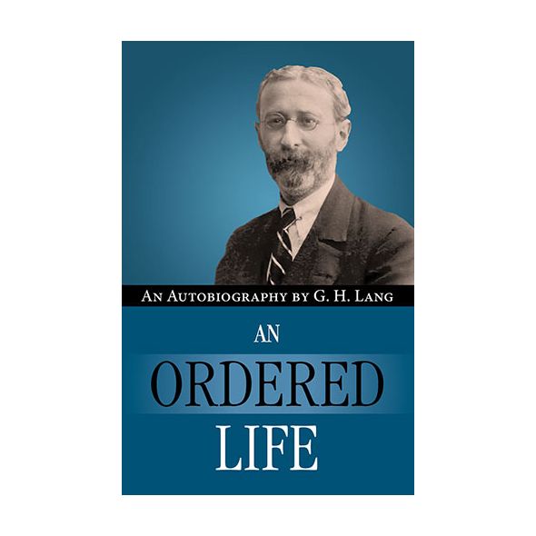 An Ordered Life by G. H. Lang