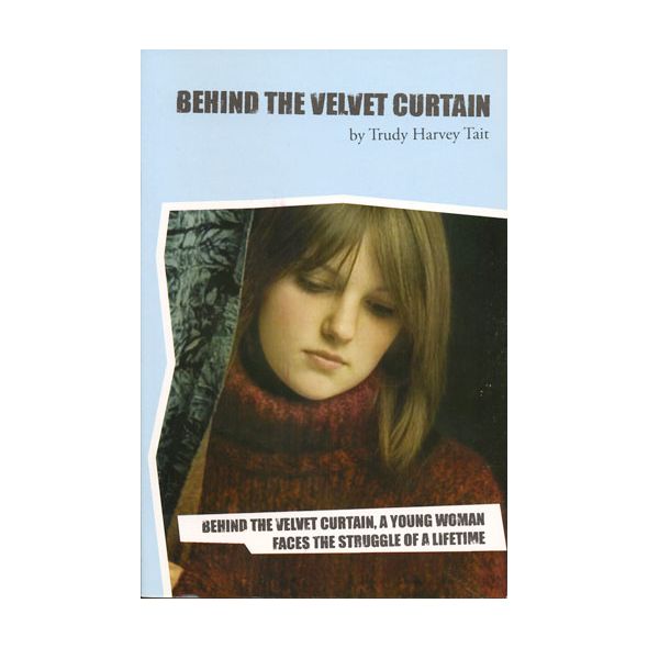 Behind the Velvet Curtain by Trudy Harvey Tait