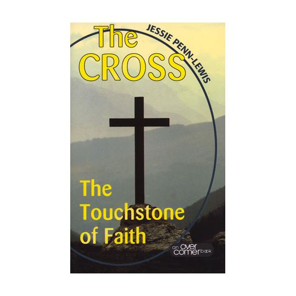 The Cross the Touchstone of Faith by Jessie Penn-Lewis