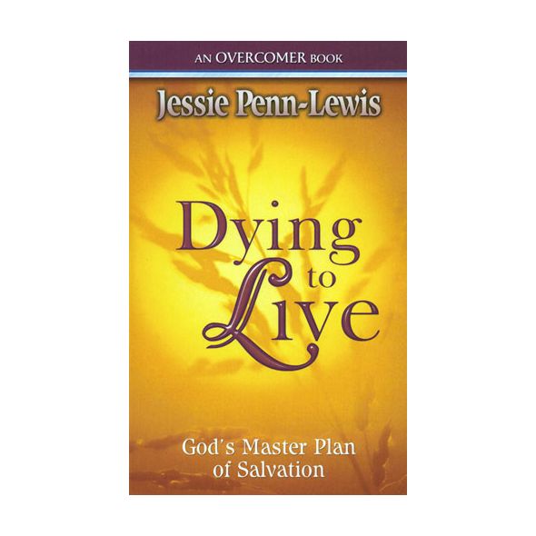 Dying to Live by Jessie Penn-Lewis