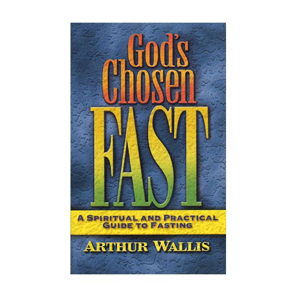 God's Chosen Fast by Arthur Wallis