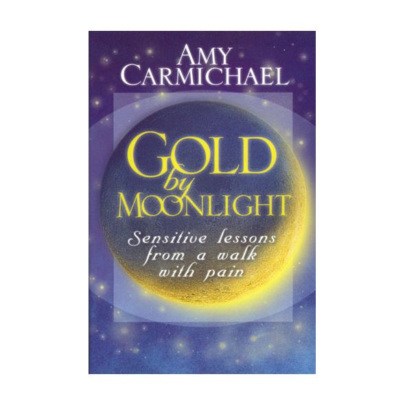 Gold by Moonlight by Amy Carmichael