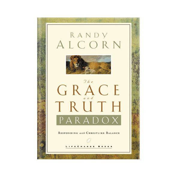 The Grace and Truth Paradox by Randy Alcorn