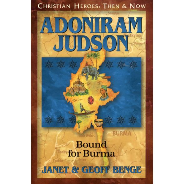 Adoniram Judson: Bound for Burma by Janet & Geoff Benge