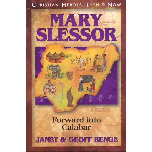 Mary Slessor: Forward Into Calabar by Janet & Geoff Benge