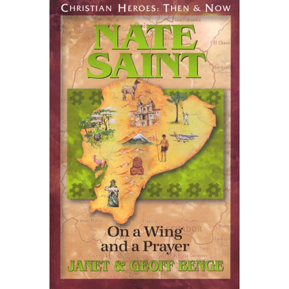 Nate Saint: On a Wing and a Prayer by Janet & Geoff Benge