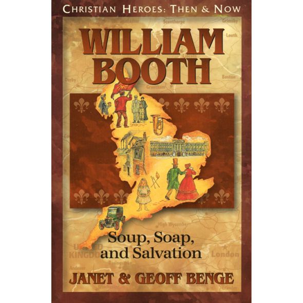 William Booth: Soup, Soap, and Salvation by Janet & Geoff Benge