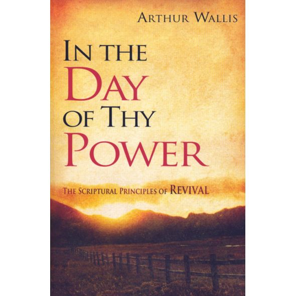 In the Day of Thy Power by Arthur Wallis