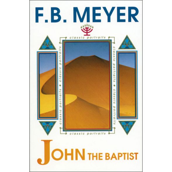 John the Baptist by F. B. Meyer
