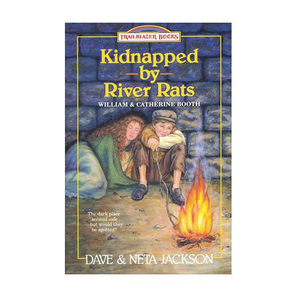 Kidnapped by River Rats: Trailblazer Books (William & Catherine Booth)
