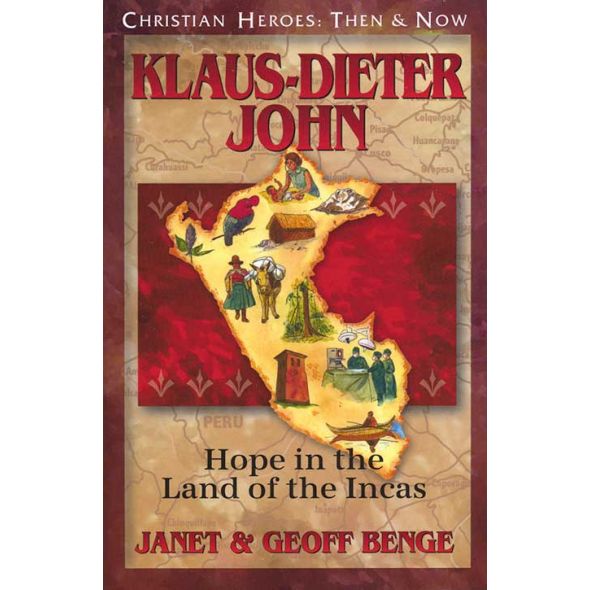 Klaus-Dieter John: Hope in the Land of the Incas by Janet & Geoff Benge