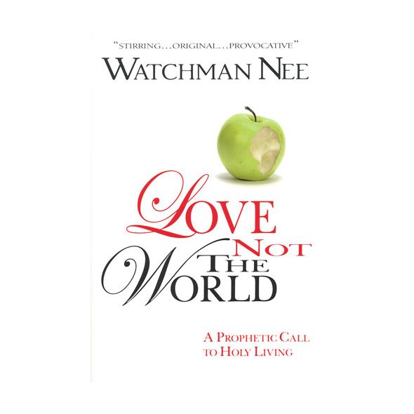 Love Not the World by Watchman Nee