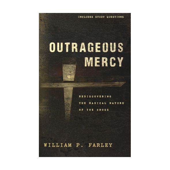 Outrageous Mercy by William P. Farley