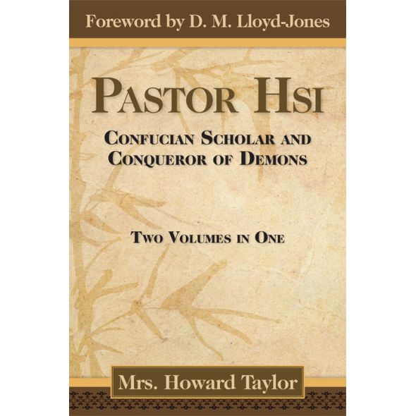 Pastor Hsi: Confucian Scholar and Conqueror of Demons by Mrs. Howard Taylor