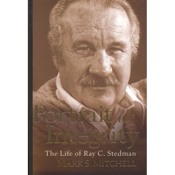 Portrait of Integrity: The Life of Ray C. Stedman by Mark S. Mitchell