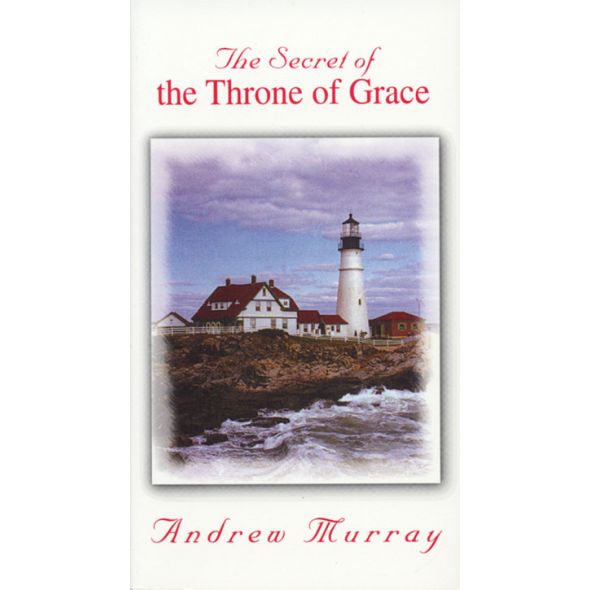 The Secret of the Throne of Grace by Andrew Murray