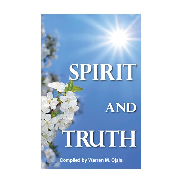 Spirit and Truth Compiled by Warren M. Ojala