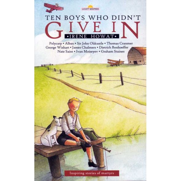 Ten Boys Who Didn't Give In by Irene Howat