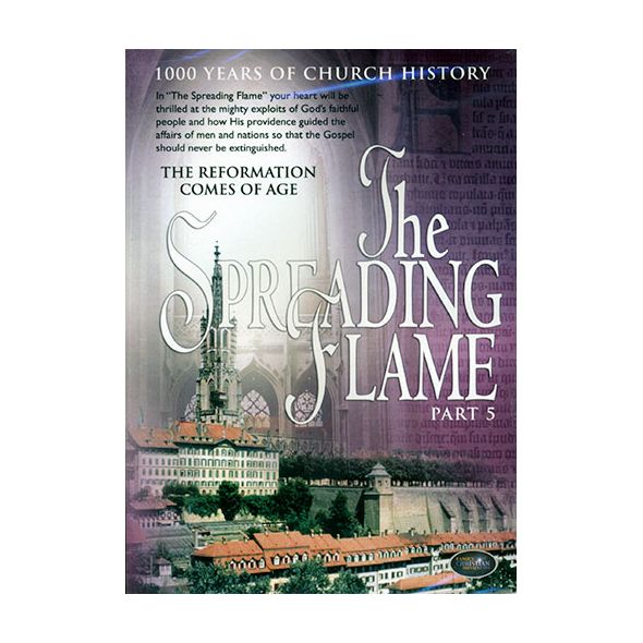 The Spreading Flame Part 5 The Reformation Comes of Age