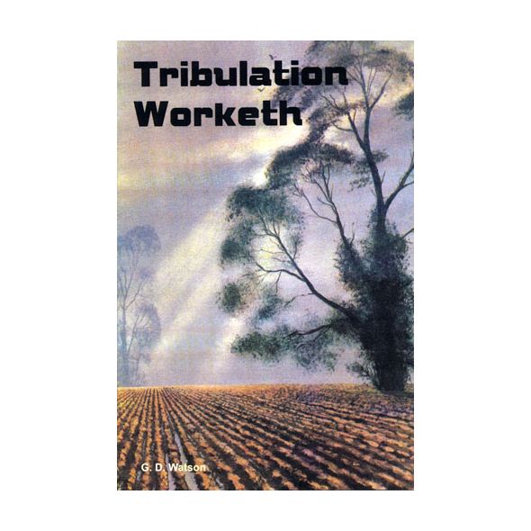 Tribulation Worketh by G. D. Watson