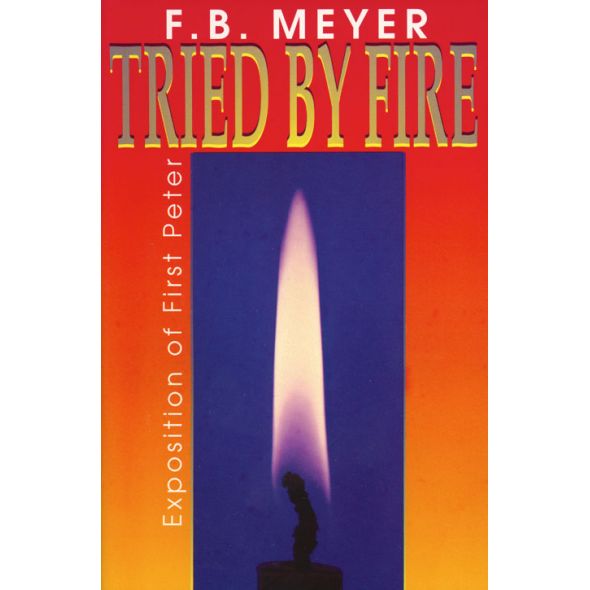 Tried by Fire by F. B. Meyer