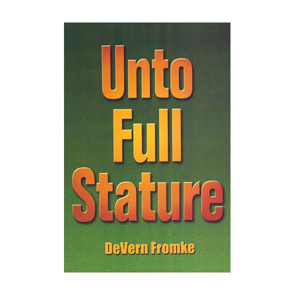 Unto Full Stature by Devern Fromke