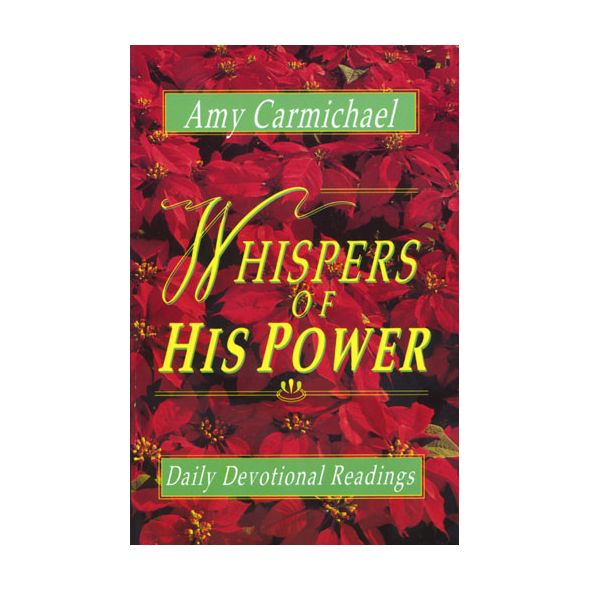Whispers of His Power by Amy Carmichael
